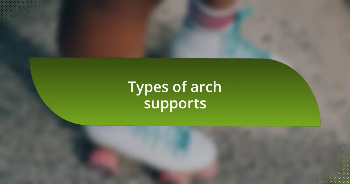 Types of arch supports