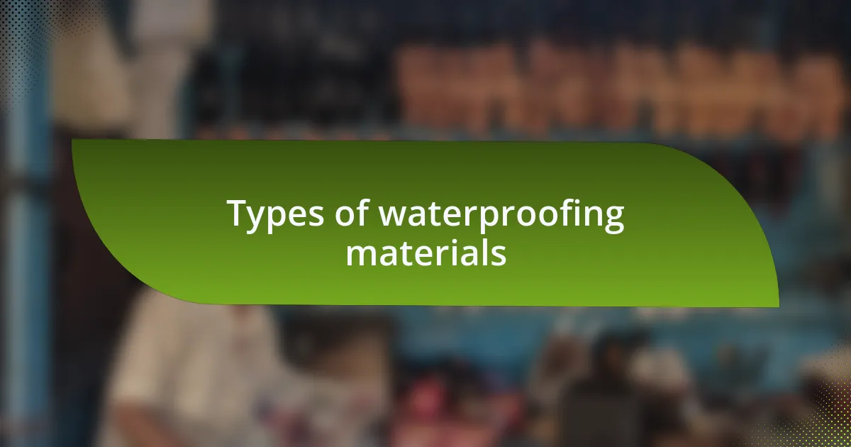Types of waterproofing materials