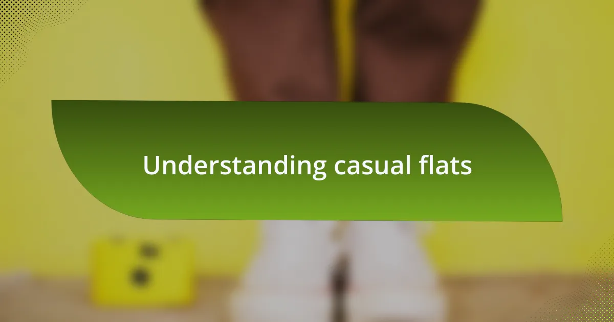 Understanding casual flats