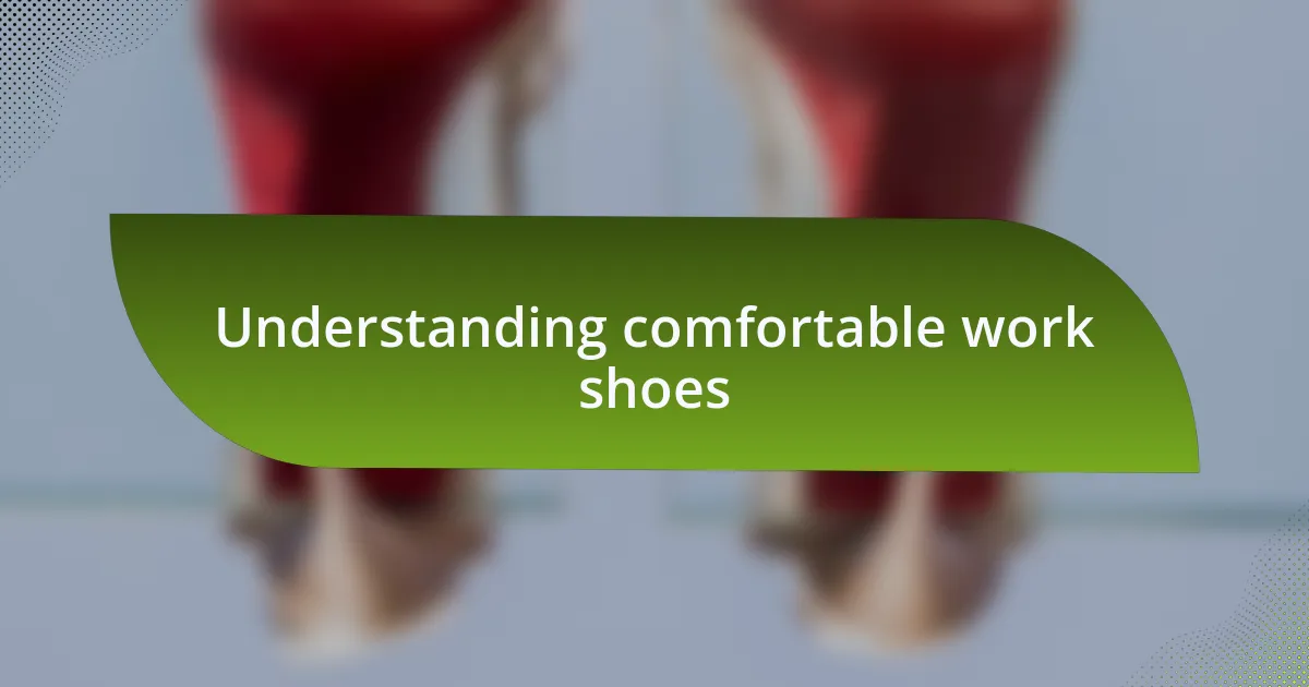 Understanding comfortable work shoes