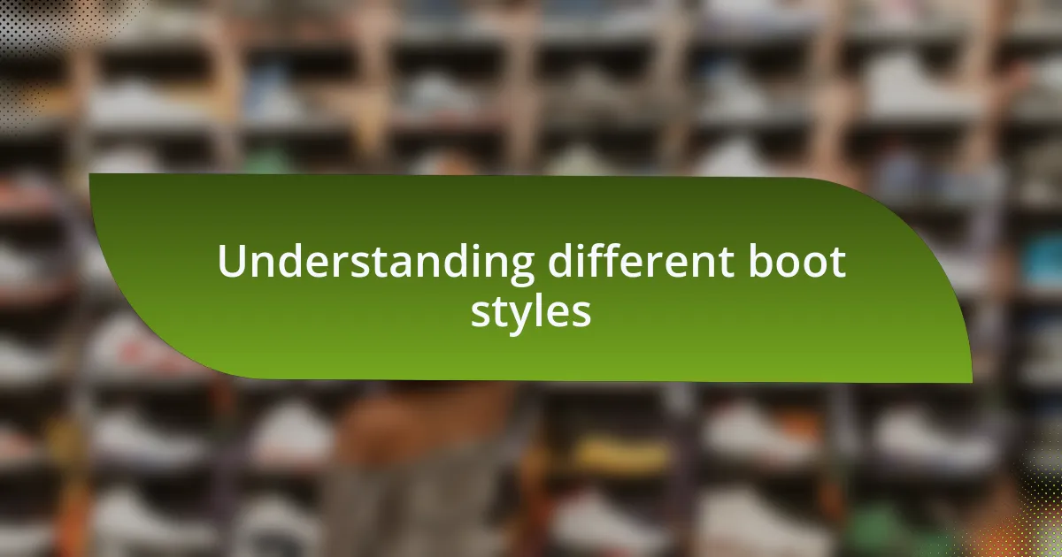 Understanding different boot styles