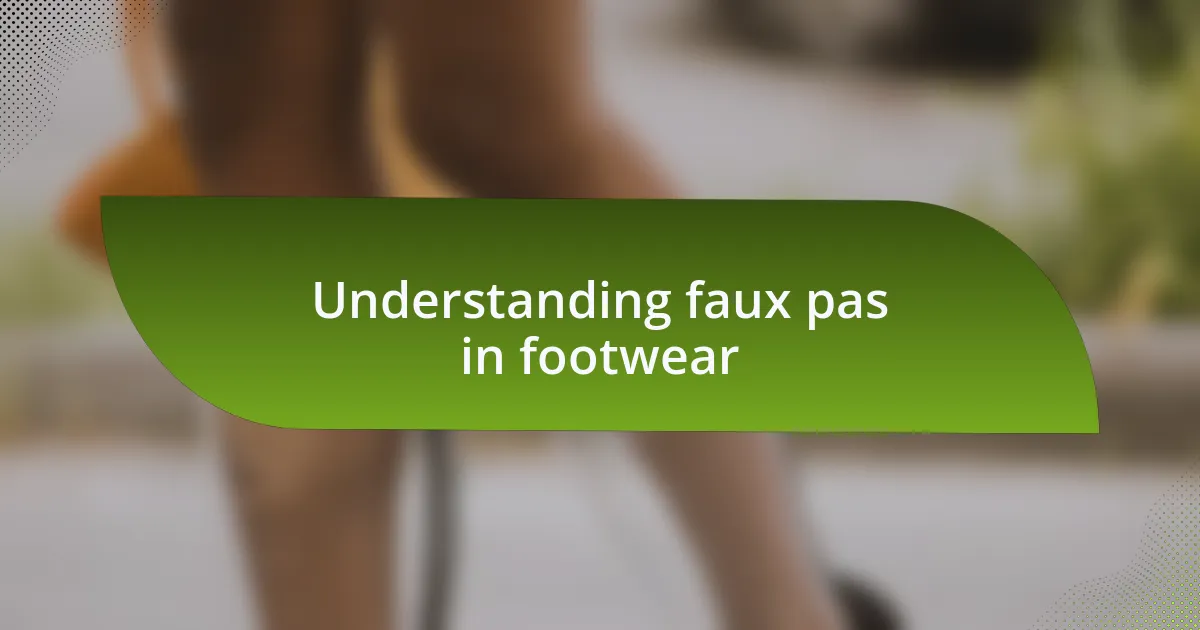 Understanding faux pas in footwear