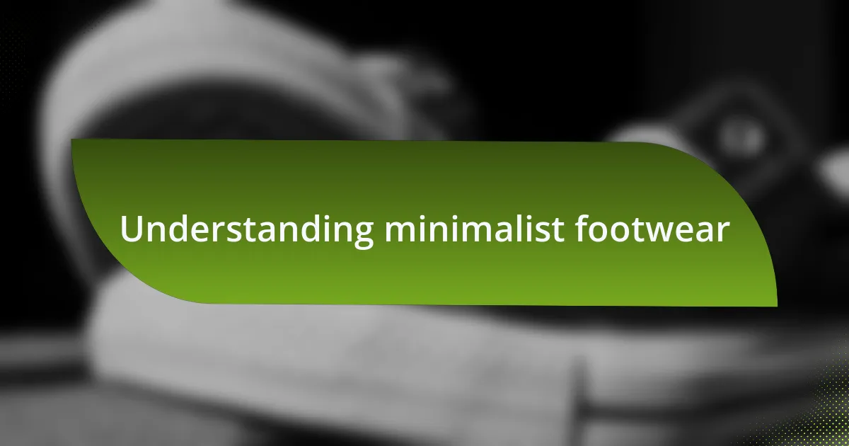 Understanding minimalist footwear