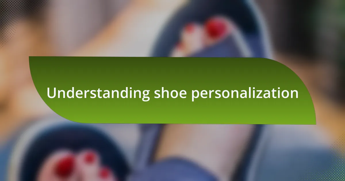Understanding shoe personalization