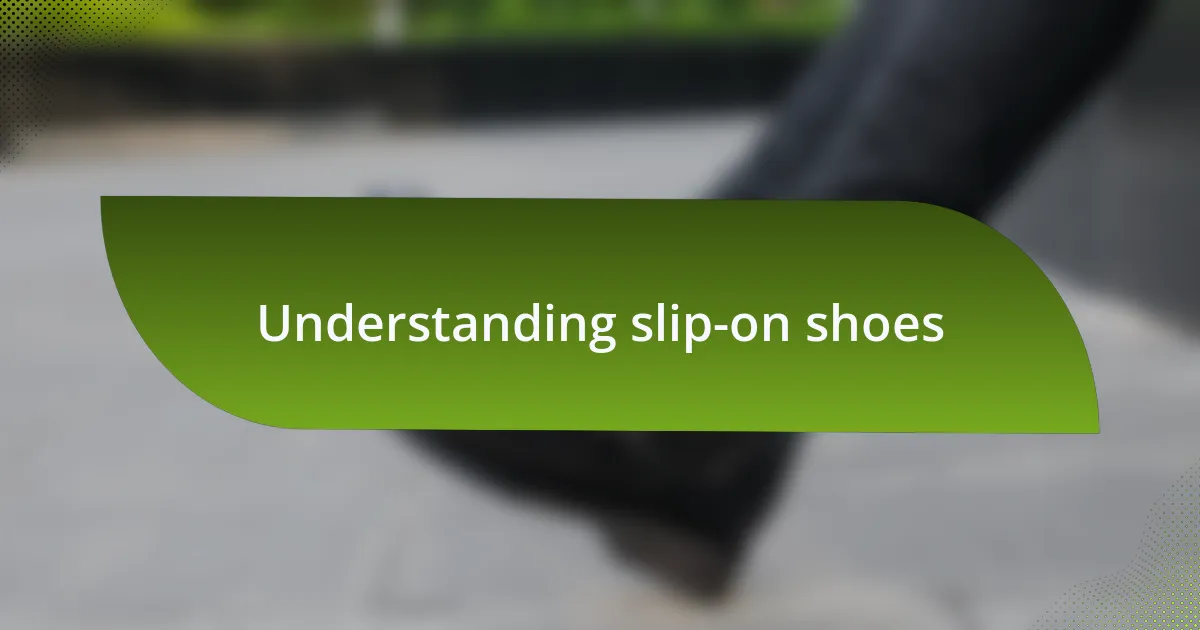Understanding slip-on shoes