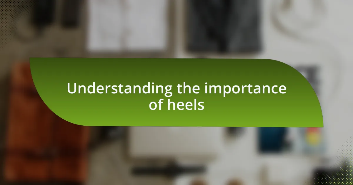 Understanding the importance of heels