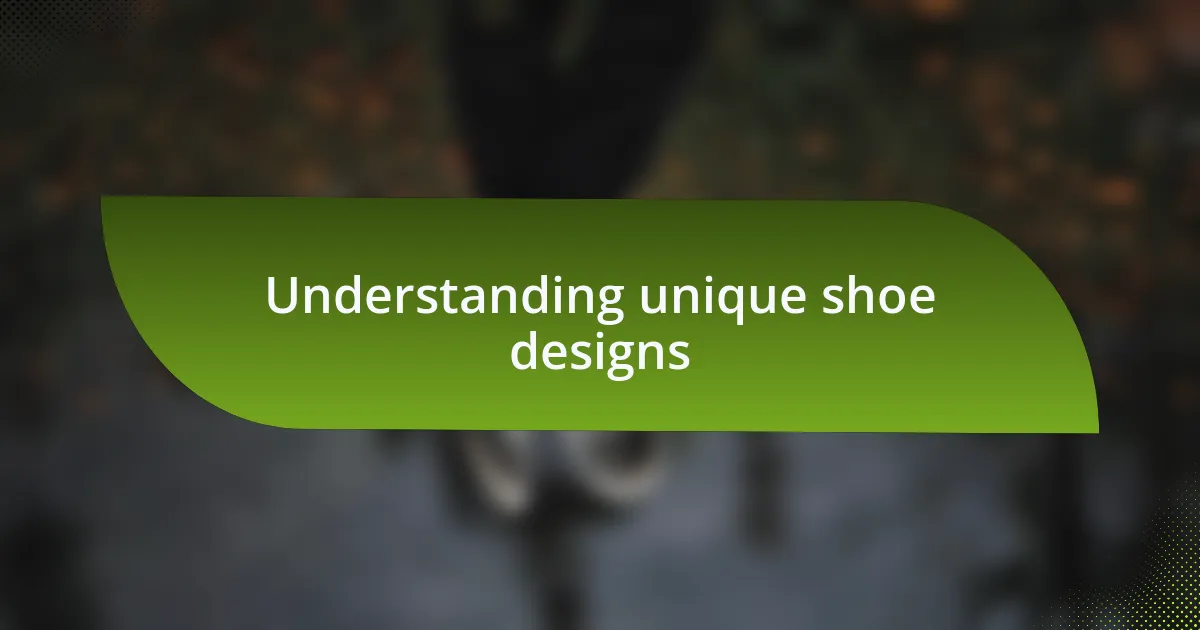 Understanding unique shoe designs