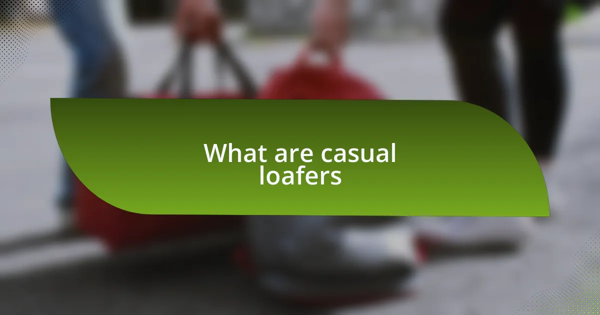 What are casual loafers