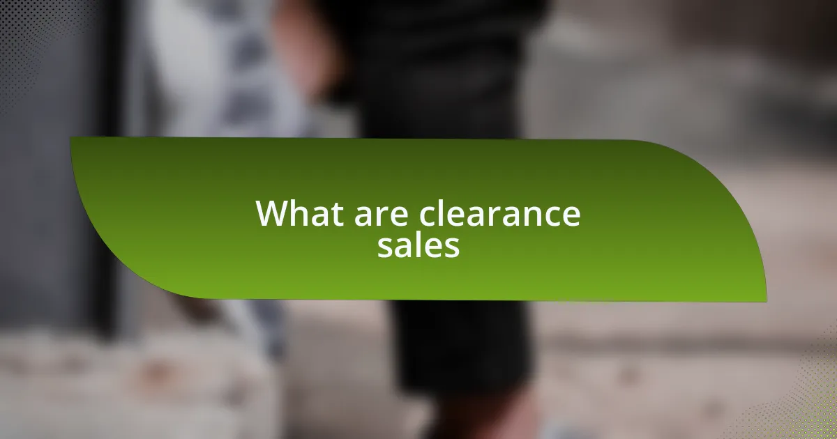 What are clearance sales